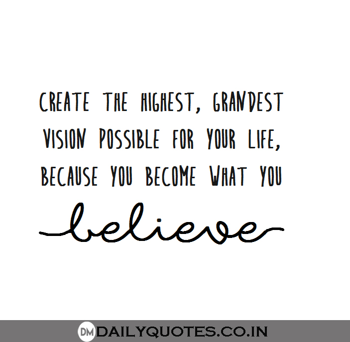 Highest, Grandest, Vision, Possible, life, believe, Quotes