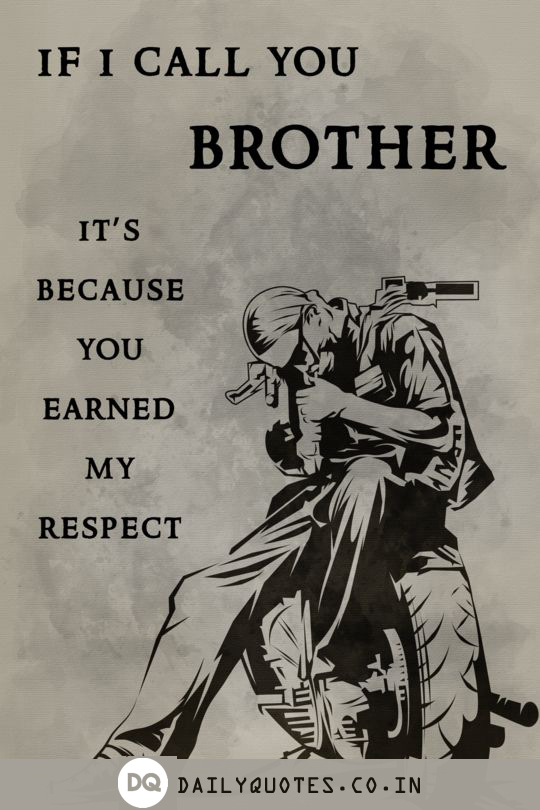 Call, Brother, Earned, Respect, Quotes