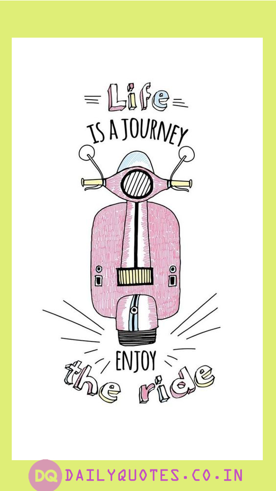 Life, Journey, Enjoy, Ride, Quotes