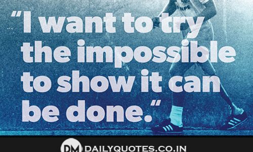 Try, Impossible, Show, Quotes