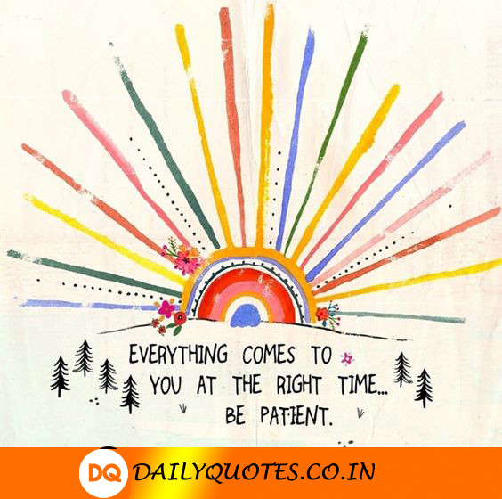 Everything, comes, right, Time, Patient, Quotes, DailyQuotes