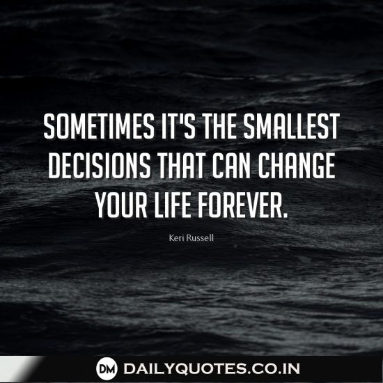 Sometimes it’s the smallest decisions that can change your life forever.