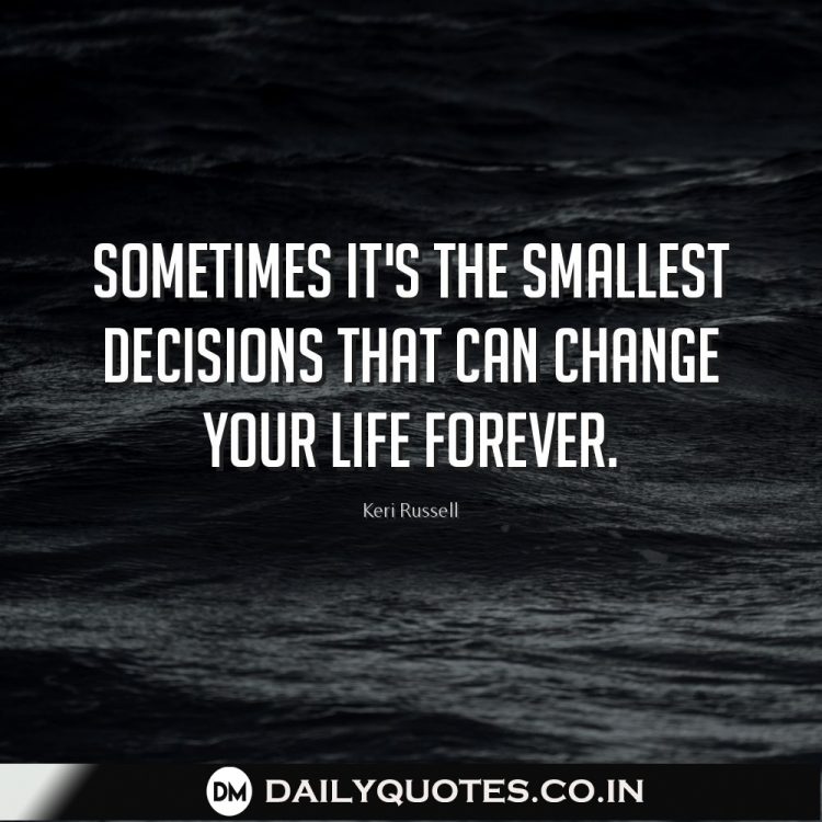 Smallest, Life, Change, Forever, Quotes