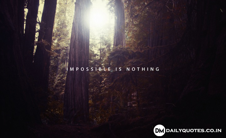 Impossible, Nothing, Quotes