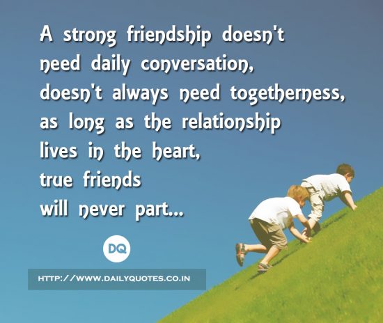 “A strong friendship doesn’t need daily