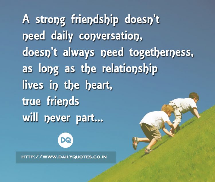 Strong, Friendship, Conversation, Togetherness, Lives, true, Part
