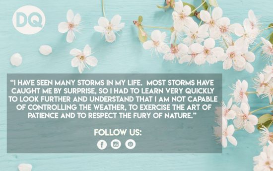 I have seen many storms in my life……