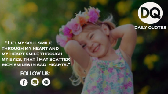 Let my soul smile through my heart and my heart..