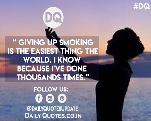 “ Giving up smoking  is the easiest thing