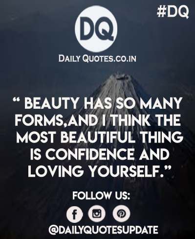 Beauty has so many  forms,and I think the  most