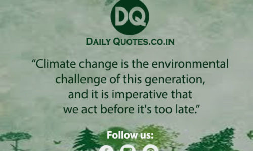 Climate change is the environmental challenge of this generation, and it is imperative that we act before it's too late