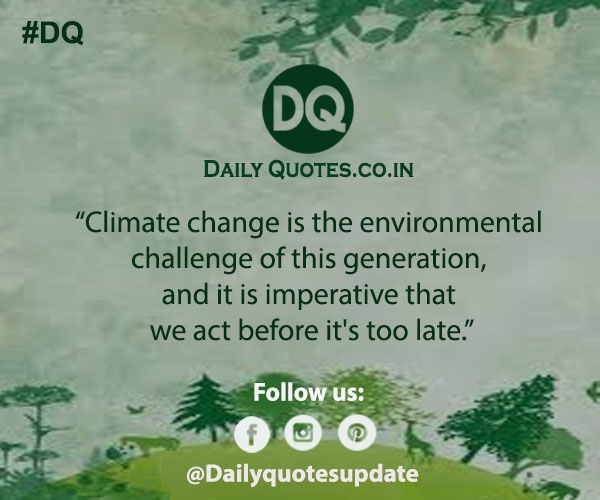 Climate change is the environmental challenge of this generation, and it is imperative that we act before it's too late