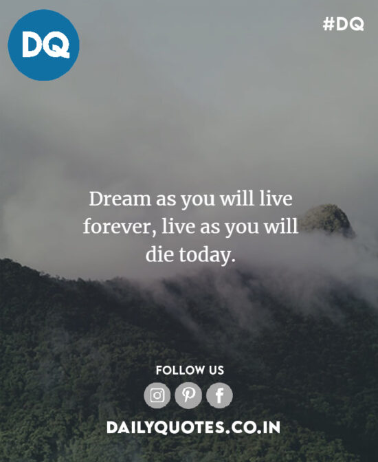 Dream as if you’ll live forever