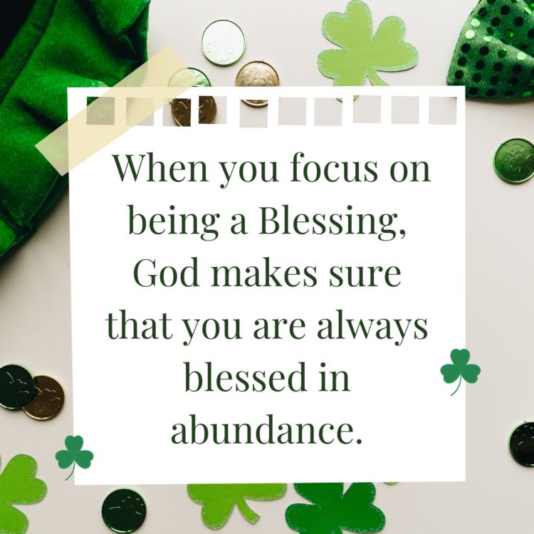 When you focus on being a blessing, God makes sure that you are always blessed in abundance.
