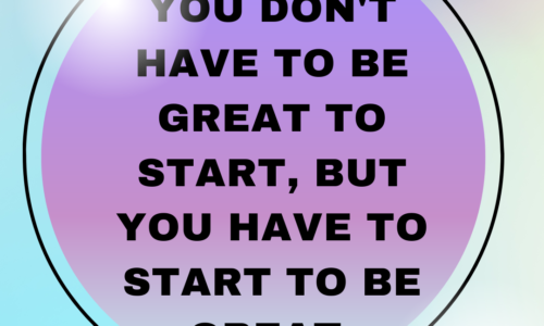 You don't have to be great to start, but you have to start to be great.