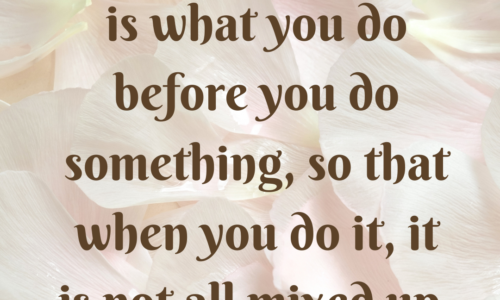 Organizing is what you do before you do something, so that when you do it, it is not all mixed up.