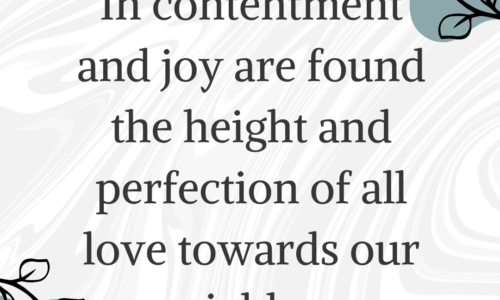 In contentment and joy are found the height and perfection of all love towards our neighbor.