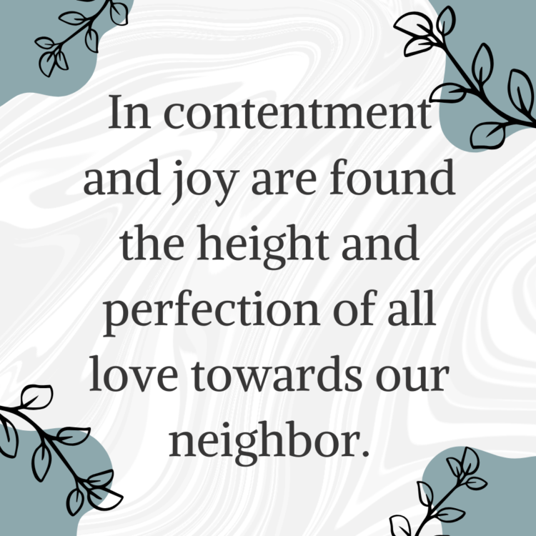 In contentment and joy are found the height and perfection of all love towards our neighbor.